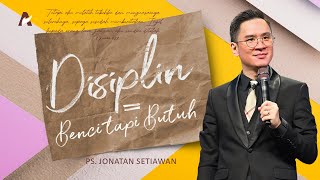 Disiplin = Benci Tapi Butuh - Ps. Jonatan Setiawan