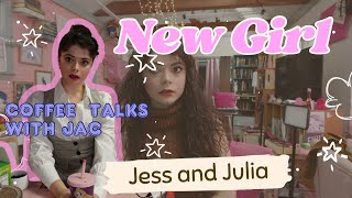 New Girl -- Jess And Julia -- Coffee Talks With Jac