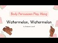 Watermelon watermelon by stephanie leavell  body percussion play along  music for kiddos