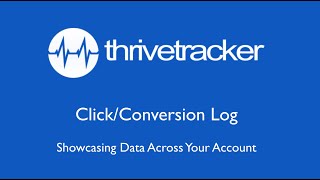 Click/Conversion Log in ThriveTracker - Showcasing Data Across Your Account