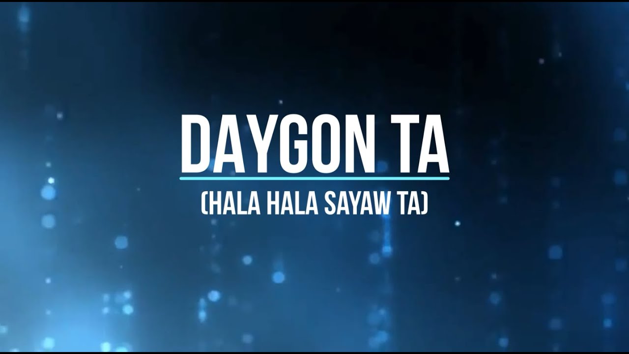 DAYGON TA | Hala Hala sayaw ta | with LYRICS