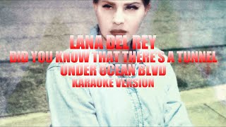 Did you know that there’s a tunnel under Ocean Blvd - Lana Del Rey (Instrumental Karaoke) [KARAOK&J]