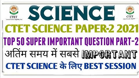 CTET SCIENCE 2021 TOP 50 MOST IMPORTANT QUESTION SERIES-2||CTET 2021||PAPER-2