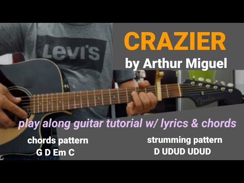CRAZIER by Arthur Miguel play along guitar tutorial with lyrics and chords