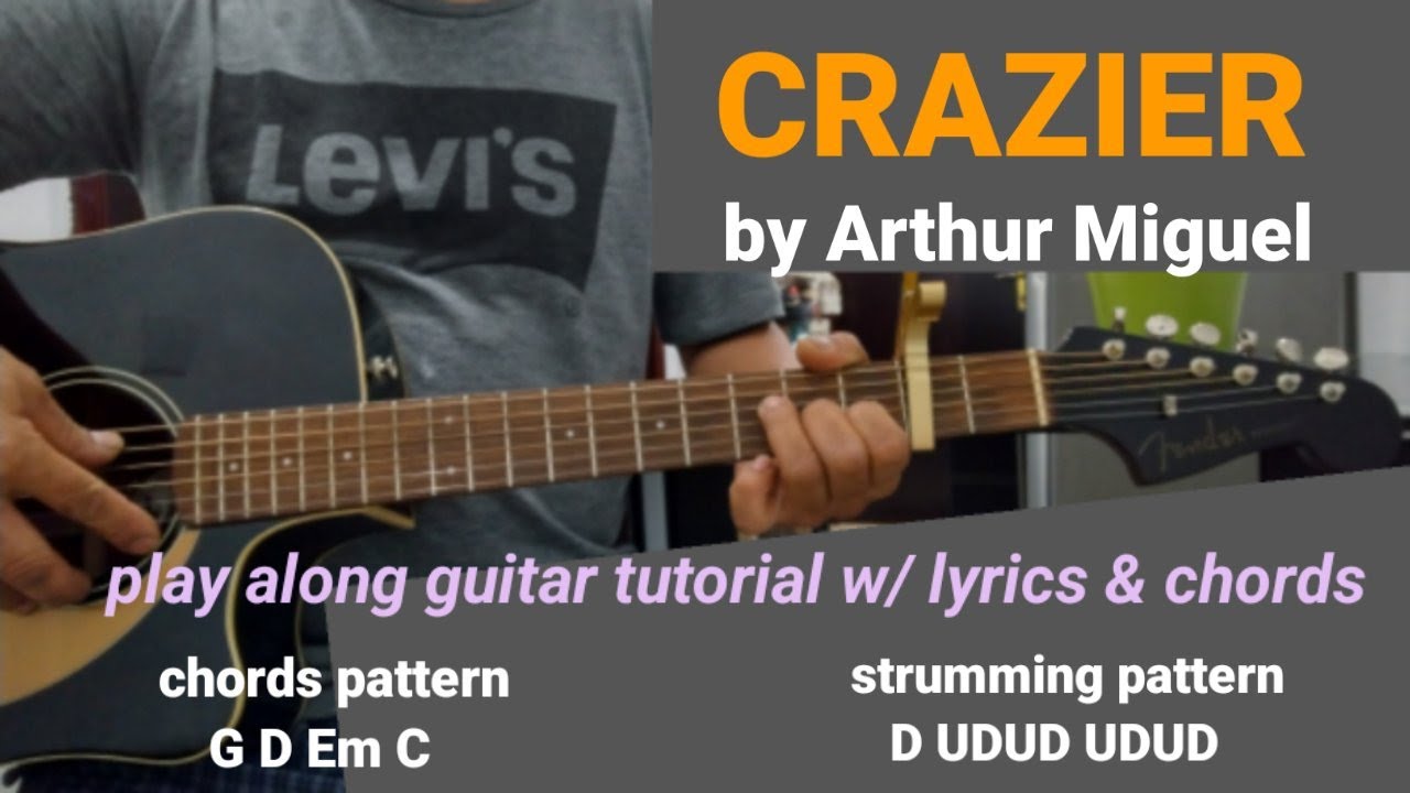 CRAZIER by Arthur Miguel play along guitar tutorial with lyrics and chords YouTube