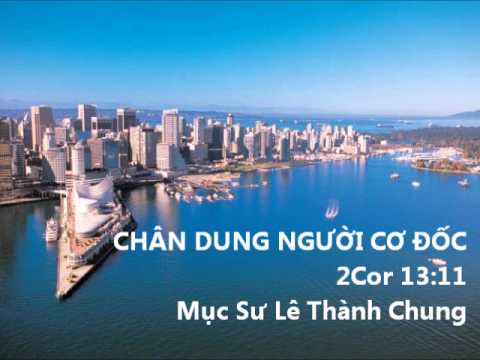 Video CHÂN DUNG NGƯỜI CƠ ĐỐC - Sứ Điệp Mục Sư Lê Thành Chung - youtube