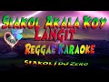 Akala Koy Langit - Siakol  Reggae (Karaoke version)