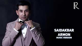Saidakbar - Armon | Саидакбар - Армон (music version)