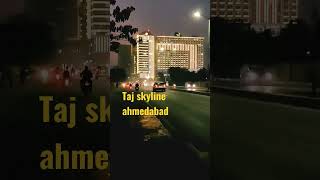 Taj skyline ahmedabad night view #shorts #youtubeshorts #trending #tajskyline #taj
