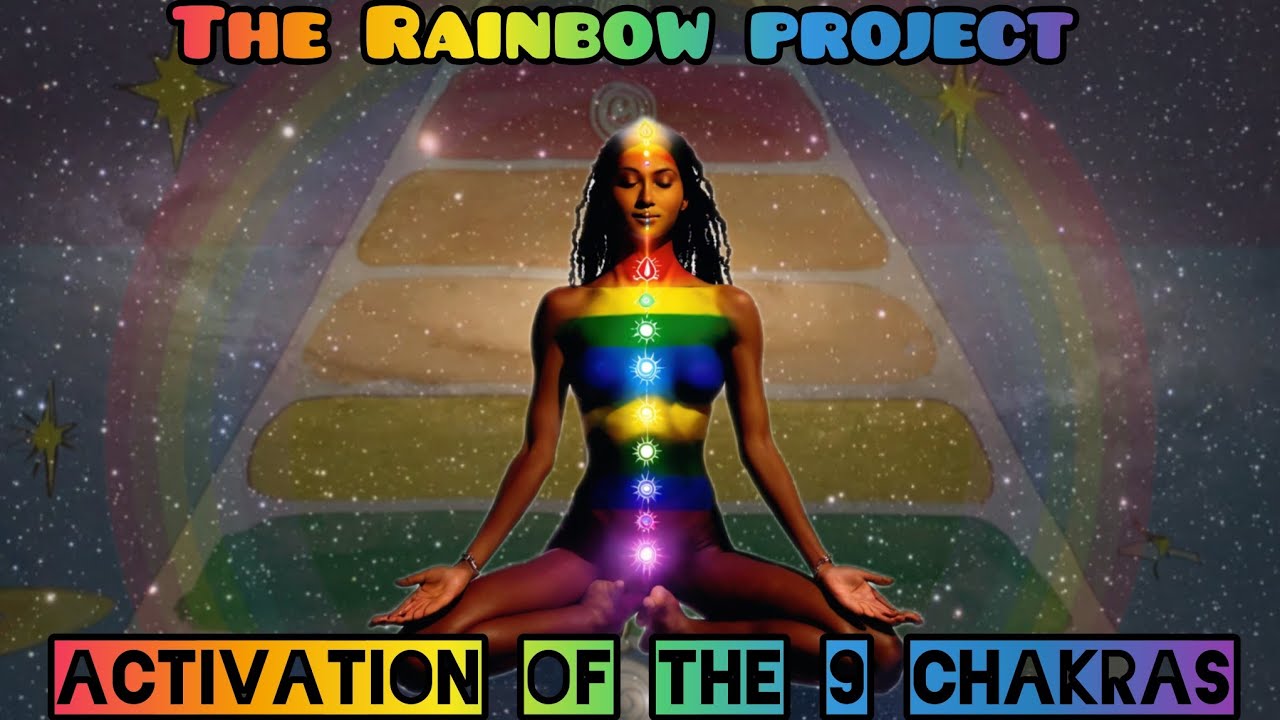 Project Chakra The Rainbow Project: Activation of the 9 Chakras - YouTube