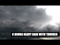 HEAVY RAIN WITH THUNDER  - 8 HOURS