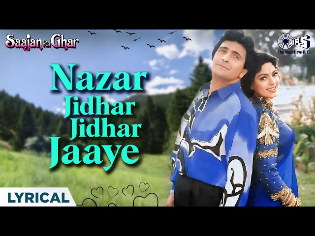 Nazar Jidhar Jidhar Jaaye Lyrical| Saajan Ka Ghar, Rishi Kapoor, Juhi Chawla, Alka Yagnik,Kumar Sanu class=