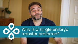 Why is a single embryo transfer preferred?