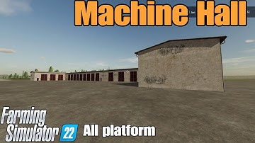 Machine Hall  / FS22 mod for all platforms