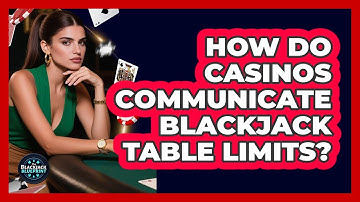 How Do Casinos Communicate Blackjack Table Limits? - The Blackjack Blueprint