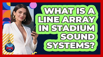What Is A Line Array In Stadium Sound Systems? - Where the Fans Roar
