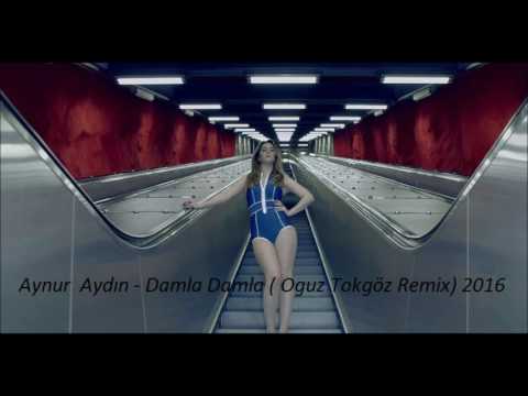 Aynur Aydın Damla Damla ( Oguz Tokgöz   Remix ) 2016