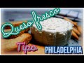 Queso fresco casero | Tipo Philadelphia ♥