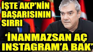 Yılmaz Özdil AKP'nin başarısının sırrını çözdü! Instagram'a dikkat çekti!