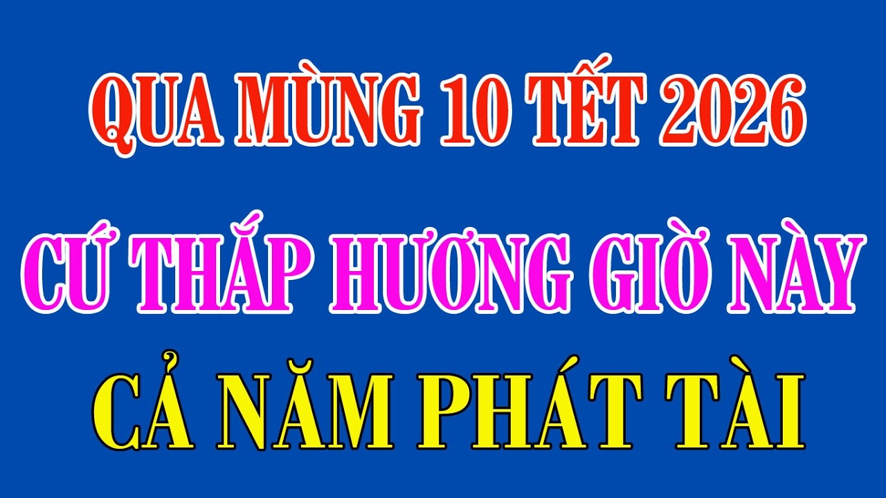 Ngày 11 Tháng Giêng: Thắp Hương 5 Giờ Đại Cát Này Phát Tài Cả Năm | Cẩm Nang Văn Khấn #phongthuy