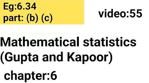 Example:6.34/part:(a) /Chapter: 6 /Mathematical statistics (Gupta and Kapoor)/ISS Study.