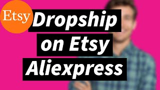 How to Dropship on Etsy from AliExpress in 2024: A Step-by-Step Guide