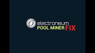 Electroneum Pool Miner Fix [Workaround]