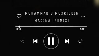 MUHAMMAD & MUXRIDDIN - MADINA (RemiX 2022)