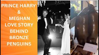 Prince Harry And Meghan |The Love Story Behind the Bronze Penguins