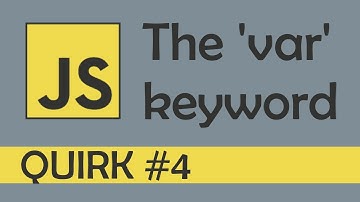Quirk #4 - The var keyword in JS