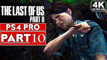 THE LAST OF US 2 Gameplay Walkthrough Part 10 [4K PS4 PRO] - No Commentary (FULL GAME)