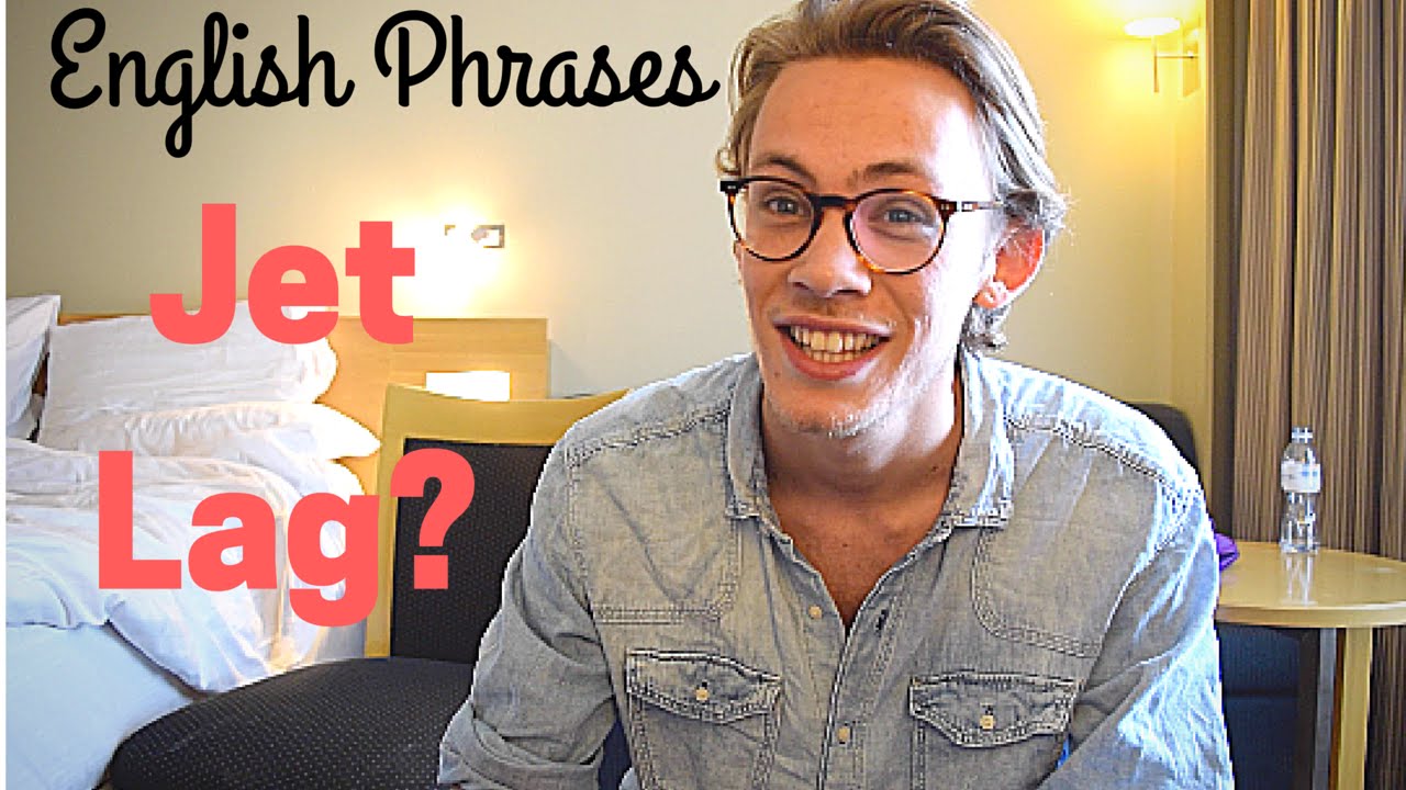 English Phrases Jet Lag Tiredness YouTube