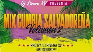 MIX CUMBIA SALVADOREÑA VOL 2 - DJ RIVERA SV