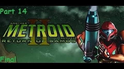 Another Metroid 2 Remake Part 14 (AM2R)