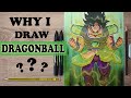 Why do I draw DRAGONBALL? Why not something else...... | Drawing BROLY DragonBall Super