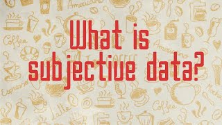 What is subjective data