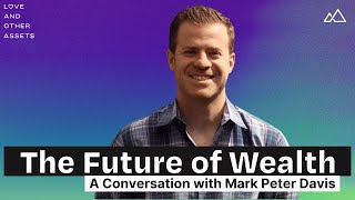 The future of wealth: A conversation with Mark Peter Davis Net Worth