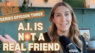 Ep. 3: A.I. is Not a Real Friend, Let Me Tell You Why