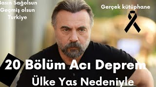 Ben Bu Cihana Sığmazam 20 Bölüm Acı Deprem Ülke Yas Nedeniyle