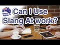 Can I Use Slang At Work? | Learn Australian English | Aussie Culture