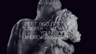 Petit Biscuit - We Were Young Remix