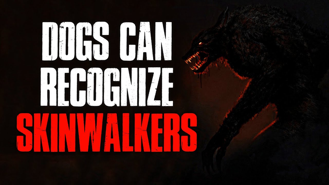 "Dogs Can Recognize Skinwalkers" Creepypasta YouTube