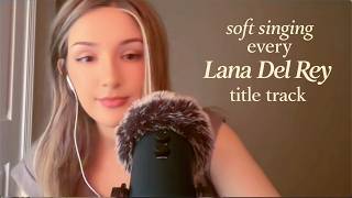 soft singing every Lana Del Rey title track ✧ ASMR (Born To Die, Lust For Life, Honeymoon, & more) screenshot 3