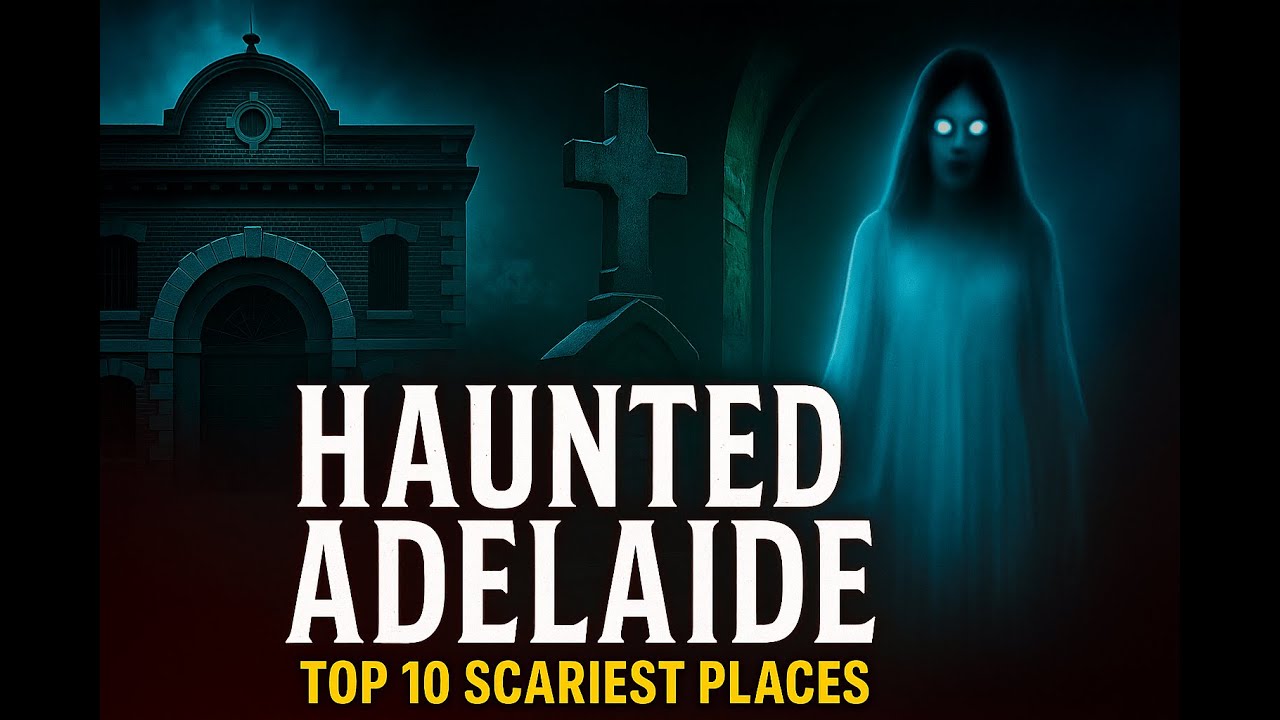 Adelaide’s Top 10 Most Haunted Places You Must Fear!