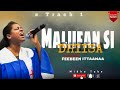 FEEBEEN ITTAANAA Maliifan Si Dhiisa 2025