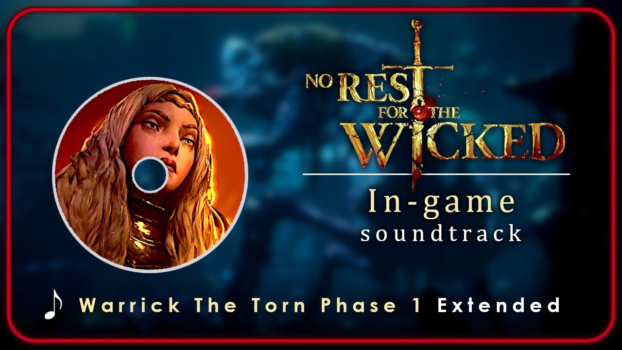 No Rest For The Wicked OST : Warrick The Torn phase 1 | Extended