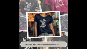 Inspirational Quote T-Shirt or Sweatshirt, Be the Light in Darkness T-Shirt Motivational Graphic ...