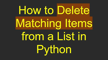 How to Delete Matching Items from a List in Python