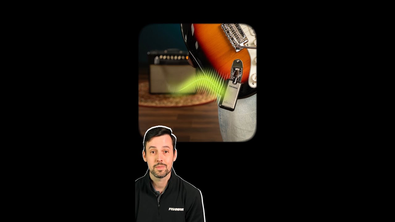 EXPLORE ALL NEW FISHMAN AIRLOCK WIRELESS!