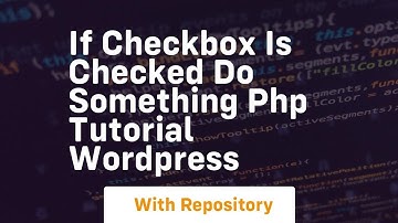 If checkbox is checked do something php tutorial wordpress